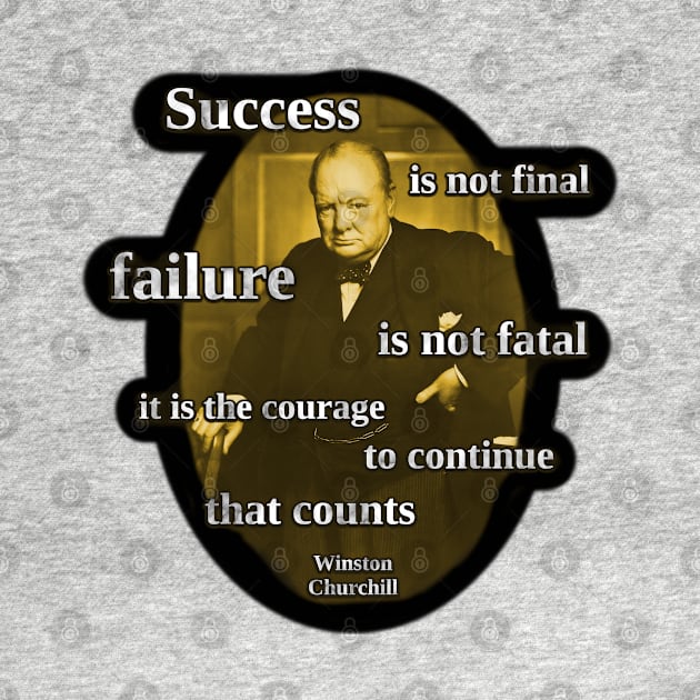 Success Is Not Final, Failure is not Fatal - Winston Churchill Quote by SolarCross